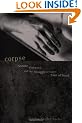 Corpse: Nature, Forensics and the Struggle to Pinpoint Time of Death