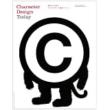 Character Design Today: 200 Powerful Characters and Applications
