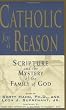 Catholic for a Reason: Scripture and the Mystery of the Family of God