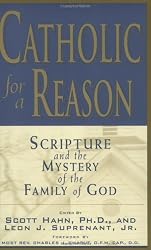 Catholic for a Reason: Scripture and the Mystery of the Family of God