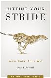 Hitting Your Stride: Your Work -- Your Way (Capital Career & Personal Development)