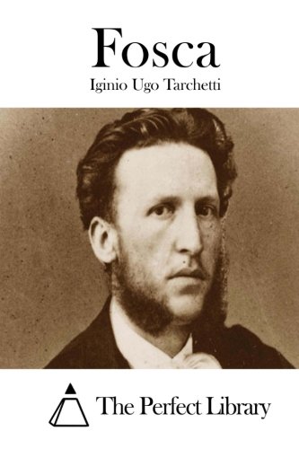 Fosca (Italian Edition), by Iginio Ugo Tarchetti Fosca (Italian Edition), by Iginio Ugo Tarchetti