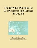 The 2009-2014 Outlook for Web Conferencing Services in Oceana