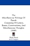 The Miscellaneous Writings Of Pascal: Consisting Of Letters, Essays, Conversations, And Miscellaneous Thoughts (1849)
