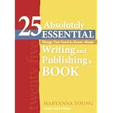 25 Absolutely Essential Things You Need to Know About Writing and Publishing a Book