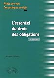 L'essentiel du droit des obligations : Fiches de cours et cas pratiques corrig�s