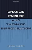Charlie Parker and thematic improvisation
