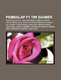 Pembalap F1 tim Sauber: Sebastian Vettel, Kimi Räikkönen, Robert Kubica, Felipe Massa, Nick Heidfeld, Kamui Kobayashi, Pedro de la Rosa (Indonesian Edition)