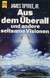 Produkt-Bild: Aus dem &Uuml;berall und andere seltsame Visionen.