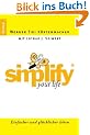Simplify your Life: Einfacher und gl�cklicher leben