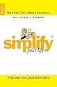 Simplify your Life: Einfacher und glücklicher leben