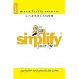 Simplify your Life: Einfacher und gl�cklicher lebenvon "Werner Tiki K�stenmacher"