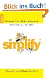 Simplify your Life: Einfacher und gl�cklicher leben