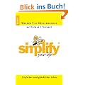 Simplify your Life: Einfacher und gl�cklicher leben