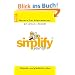 Simplify your Life: Einfacher und gl�cklicher leben