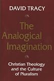 Buy : The Analogical Imagination: Christian Theology and the Culture of Pluralism