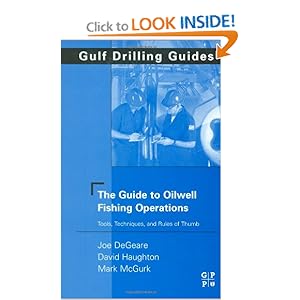 Gulf Drilling Guides: Oilwell Fishing Operations: Tools, Techniques, and Rules of Thumb