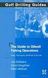 Gulf Drilling Guides: Oilwell Fishing Operations: Tools, Techniques, and Rules of Thumb