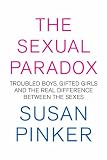 The Sexual Paradox: Troubled Boys, Gifted Girls, and the Real Difference Between the Sexes