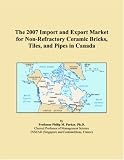 The 2007 Import and Export Market for Non-Refractory Ceramic Bricks, Tiles, and Pipes in Canada