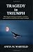 Search : Tragedy to Triumph: When the Pain of the Past Overshadows Your Future, Pause and Listen As God Blows the Trumpet to Triumph