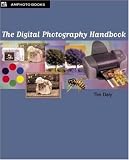 The Digital Photography Handbook: An Easy-to-Use Basic Guide for Everybody