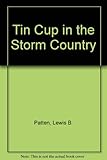 Tincup in the storm country