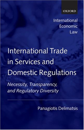 Textbook - International Trade in Services and Domestic Regulations: Necessity, Transparency and Regulatory Diversity (International Economic Law Series)