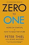 Zero to One Notes on Start-Ups, or How to Build the Future