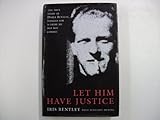 Let him have justice : the true story of Derek Bentley, hanged for a crime he did not commit