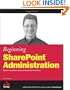 Beginning SharePoint Administration: Windows SharePoint Services and SharePoint Portal Server (Wrox Beginning Guides)