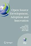 Open Source Development, Adoption and Innovation: IFIP Working Group 2.13 on Open Source Software, June 11-14, 2007, Limerick, Ireland (IFIP Advances in Information and Communication Technology)