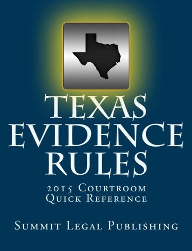 Texas Evidence Rules Courtroom Quick Reference: 2015