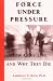 Force Under Pressure: How Cops Live and Why They Die