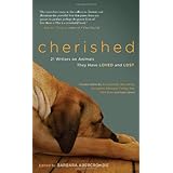 Cherished: 21 Writers on Animals They Have Loved and Lost