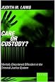 Care or Custody?: Mentally Disordered Offenders in the Criminal Justice System