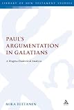 Paul's Argumentation in Galatians: A Pragma-Dialectical Analysis (Library of New Testament Studies: European Studies on Christian Origins)