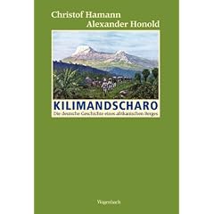 Kilimandscharo: Die deutsche Geschichte eines afrikanischen Berges