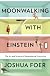 Moonwalking With Einstein