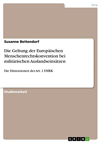Die Geltung der Europäischen Menschenrechtskonvention bei militärischen Auslandseinsätzen: Die Dimensionen des Art. 1 EMRK (German Edition)