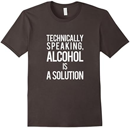 Men's Technically Speaking Alcohol Is A Solution Shirt XL Asphalt