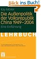 Die Au�enpolitik der Volksrepublik China von 1949-2004. Eine Einf�hrung