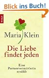 Die Liebe findet jeden: Eine Partnervermittlerin erz�hlt