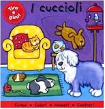I cuccioli. Tira e gira! (A pagine aperte)