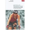 Mentales Training f�r Triathleten und alle Ausdauersportler