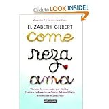 Come, reza, ama / Eat, Pray, Love: One Woman's Search for Everything Across Italy, India and Indonesia (Spanish Edition) [Paperback] Elizabeth Gilbert (Author)