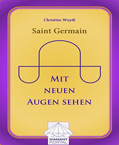 Saint Germain: Mit neuen Augen sehen (German Edition)