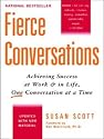 Fierce Conversations: Achieving Success at Work and in Life One Conversation at a Time