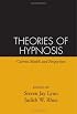 Theories of Hypnosis: Current Models and Perspectives