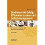 Studieren mit Erfolg: Effizientes Lernen und Selbstmanagement: in Bachelor-, Master- und Diplomstudieng�ngen